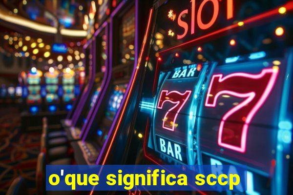 o'que significa sccp